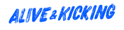 Be Alive and Kicking